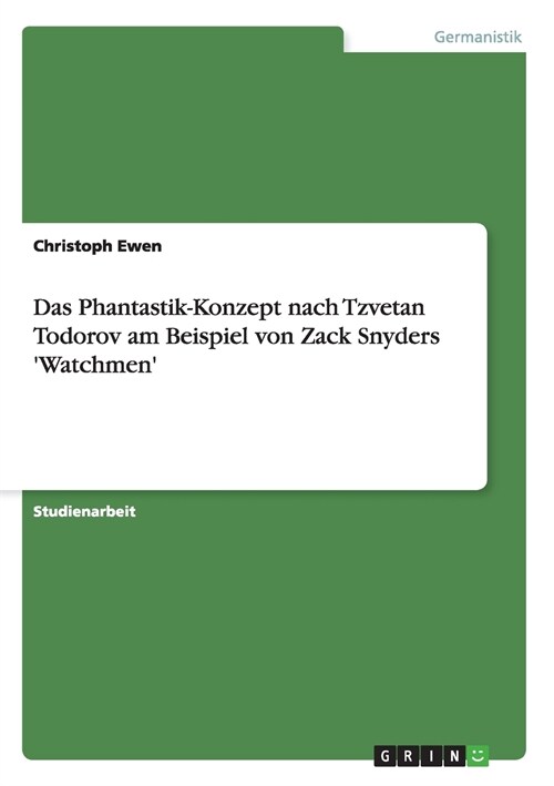 Das Phantastik-Konzept Nach Tzvetan Todorov Am Beispiel Von Zack Snyders Watchmen (Paperback)