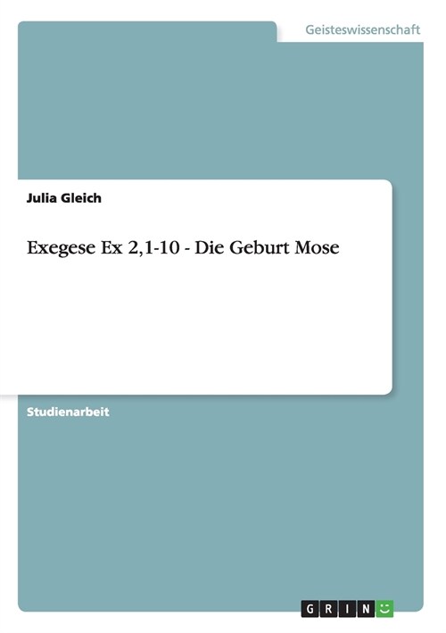 Exegese Ex 2,1-10 - Die Geburt Mose (Paperback)