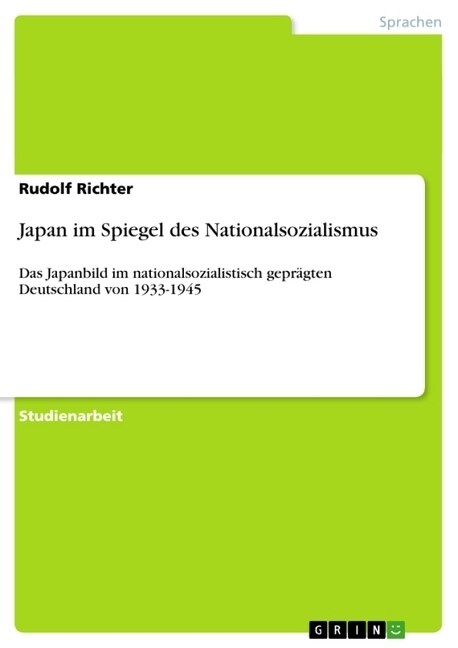 Japan im Spiegel des Nationalsozialismus: Das Japanbild im nationalsozialistisch gepr?ten Deutschland von 1933-1945 (Paperback)