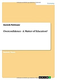 Overconfidence - A Matter of Education? (Paperback)