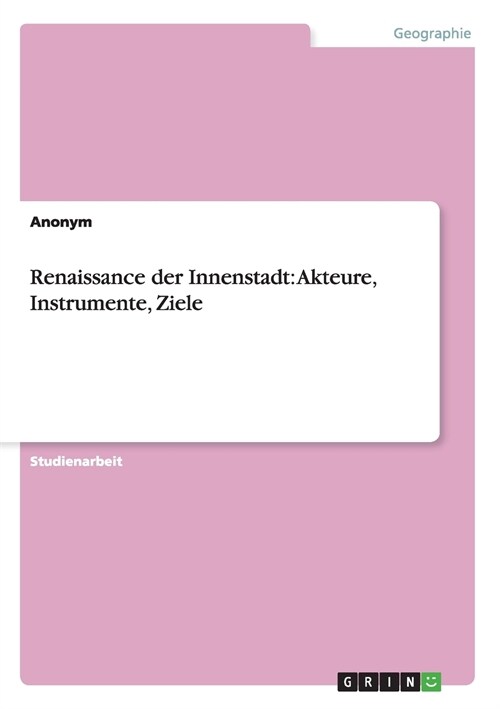 Renaissance Der Innenstadt: Akteure, Instrumente, Ziele (Paperback)