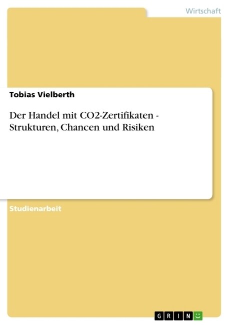 Der Handel Mit Co2-Zertifikaten - Strukturen, Chancen Und Risiken (Paperback)