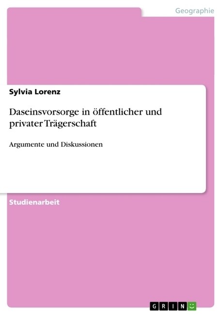 Daseinsvorsorge in ?fentlicher und privater Tr?erschaft: Argumente und Diskussionen (Paperback)