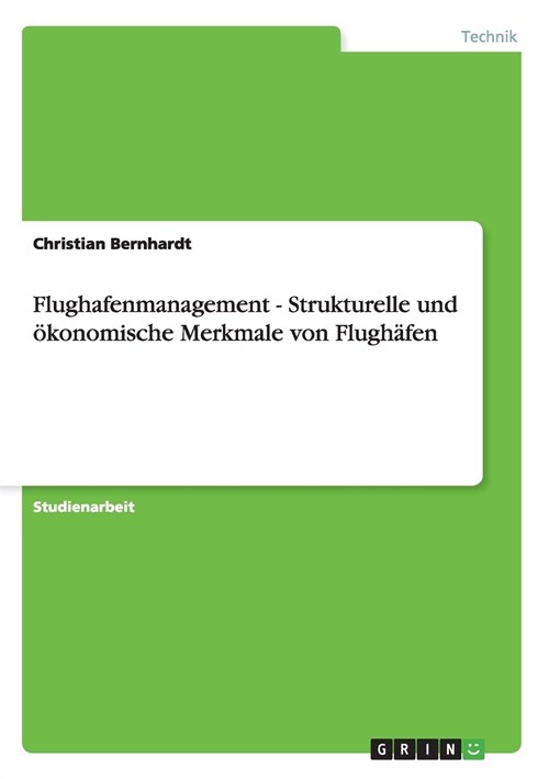 Flughafenmanagement - Strukturelle und ?onomische Merkmale von Flugh?en (Paperback)