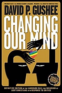 Changing Our Mind: Definitive 3rd Edition of the Landmark Call for Inclusion of LGBTQ Christians with Response to Critics (Paperback, 3)