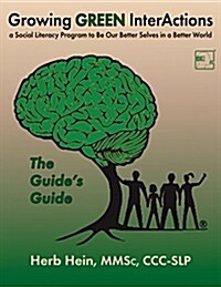 Growing Green Interactions, a Social Literacy Program to Be Our Better Selves in a Better World: The Guides Guide (Paperback)