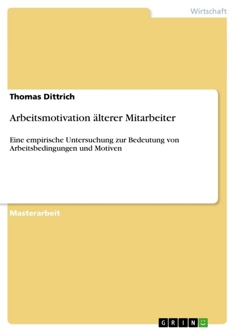 Arbeitsmotivation ?terer Mitarbeiter: Eine empirische Untersuchung zur Bedeutung von Arbeitsbedingungen und Motiven (Paperback)