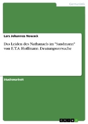 Das Leiden des Nathanaels im Sandmann von E.T.A. Hoffmann. Deutungsversuche (Paperback)