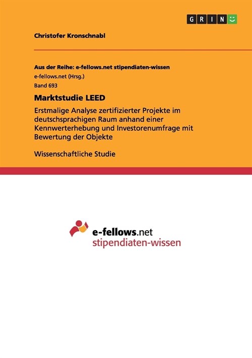 Marktstudie LEED: Erstmalige Analyse zertifizierter Projekte im deutschsprachigen Raum anhand einer Kennwerterhebung und Investorenumfra (Paperback)