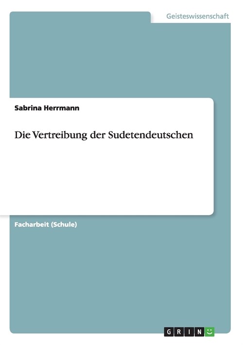 Die Vertreibung Der Sudetendeutschen (Paperback)