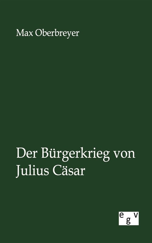 Der B?gerkrieg Von Julius C?ar (Paperback)