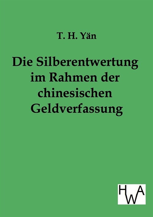 Die Silberentwertung Im Rahmen Der Chinesischen Geldverfassung (Paperback)