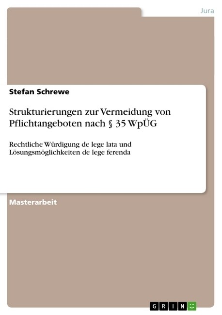 Strukturierungen zur Vermeidung von Pflichtangeboten nach ?35 Wp?: Rechtliche W?digung de lege lata und L?ungsm?lichkeiten de lege ferenda (Paperback)