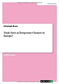 Trade Fairs as Temporary Clusters in Europe? (Paperback)