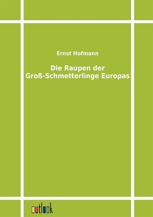 Die Raupen Der Gro?Schmetterlinge Europas (Paperback)