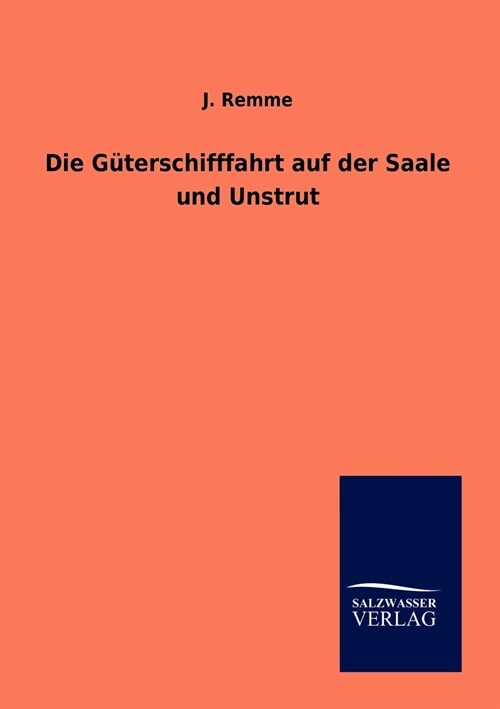 Die G?erschifffahrt Auf Der Saale Und Unstrut (Paperback)