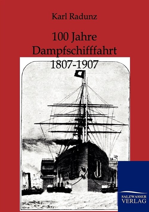 100 Jahre Dampfschifffahrt 1807-1907 (Paperback)