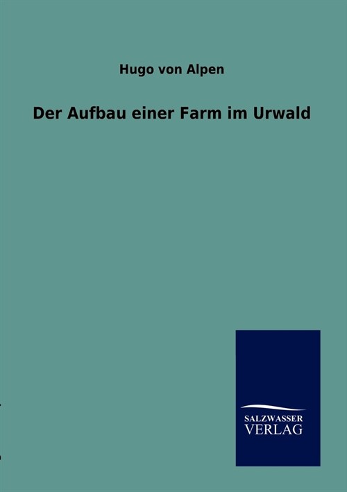 Der Aufbau Einer Farm Im Urwald (Paperback)