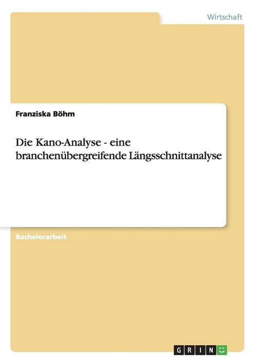 Die Kano-Analyse - eine branchen?ergreifende L?gsschnittanalyse (Paperback)