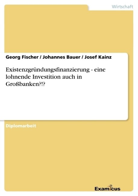 Existenzgr?dungsfinanzierung - eine lohnende Investition auch in Gro?anken?!? (Paperback)