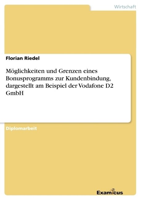 M?lichkeiten und Grenzen eines Bonusprogramms zur Kundenbindung, dargestellt am Beispiel der Vodafone D2 GmbH (Paperback)