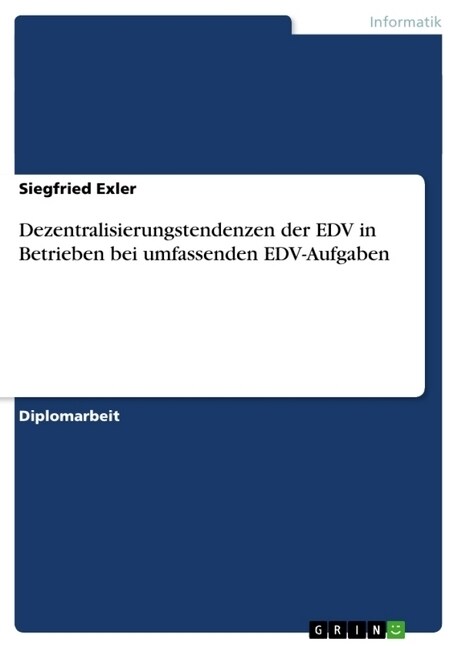 Dezentralisierungstendenzen Der Edv in Betrieben Bei Umfassenden Edv-Aufgaben (Paperback)