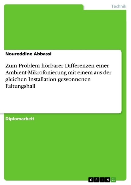 Zum Problem h?barer Differenzen einer Ambient-Mikrofonierung mit einem aus der gleichen Installation gewonnenen Faltungshall (Paperback)