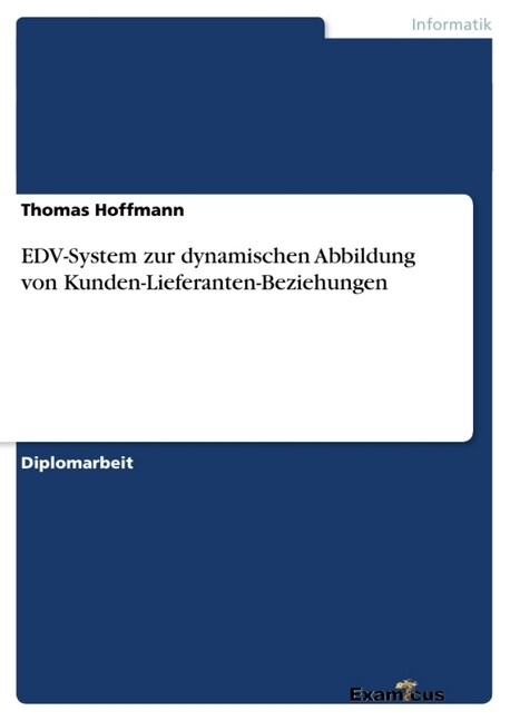 Edv-System Zur Dynamischen Abbildung Von Kunden-Lieferanten-Beziehungen (Paperback)
