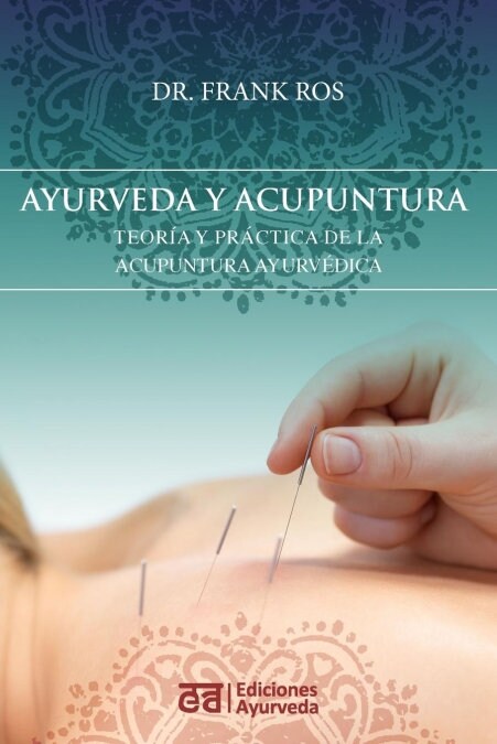 Ayurveda y acupuntura - Teor? y pr?tica de la acupuntura ayurv?ica (Paperback)