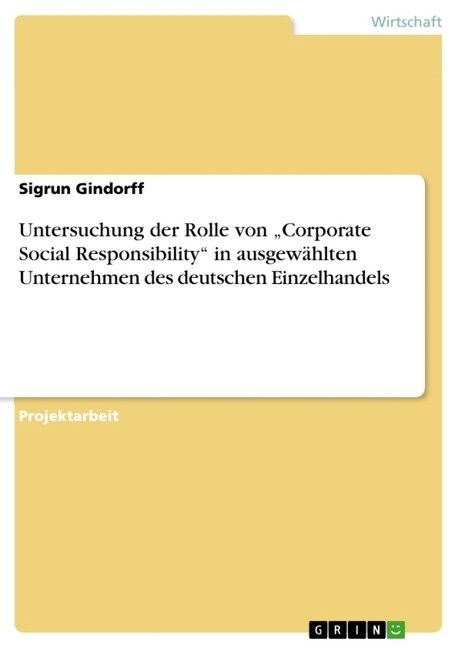 Untersuchung der Rolle von Corporate Social Responsibility in ausgew?lten Unternehmen des deutschen Einzelhandels (Paperback)