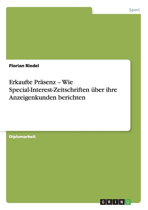 Erkaufte Pr?enz - Wie Special-Interest-Zeitschriften ?er ihre Anzeigenkunden berichten (Paperback)