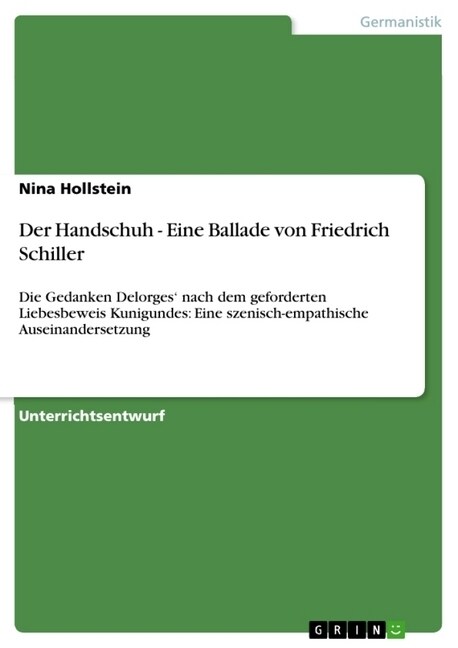 Der Handschuh - Eine Ballade von Friedrich Schiller: Die Gedanken Delorges nach dem geforderten Liebesbeweis Kunigundes: Eine szenisch-empathische Au (Paperback)