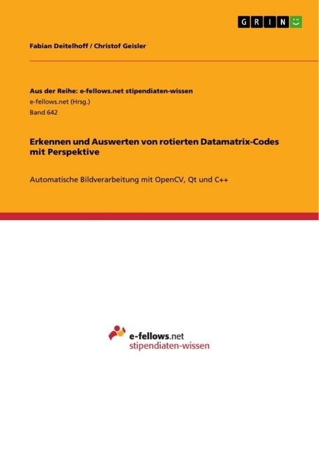 Erkennen und Auswerten von rotierten Datamatrix-Codes mit Perspektive: Automatische Bildverarbeitung mit OpenCV, Qt und C++ (Paperback)