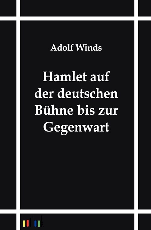 Hamlet Auf Der Deutschen B?ne Bis Zur Gegenwart (Paperback)