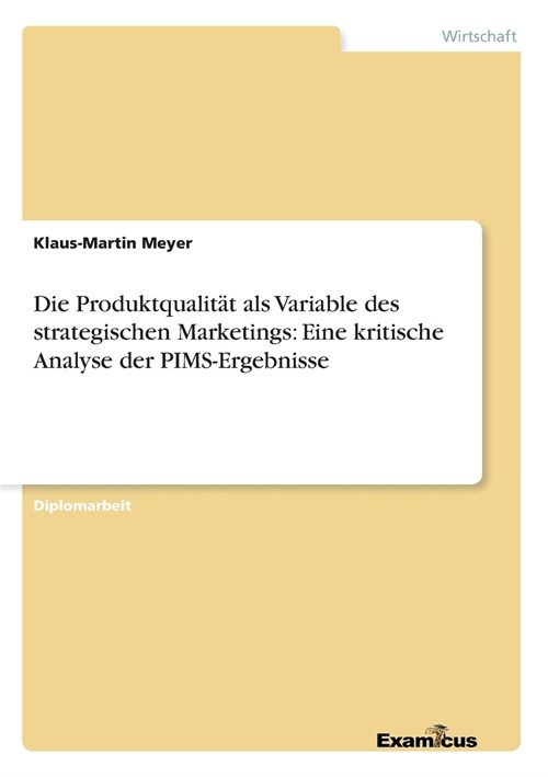 Die Produktqualit? als Variable des strategischen Marketings: Eine kritische Analyse der PIMS-Ergebnisse (Paperback)