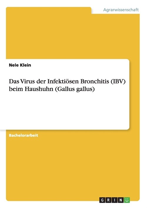 Das Virus der Infekti?en Bronchitis (IBV) beim Haushuhn (Gallus gallus) (Paperback)