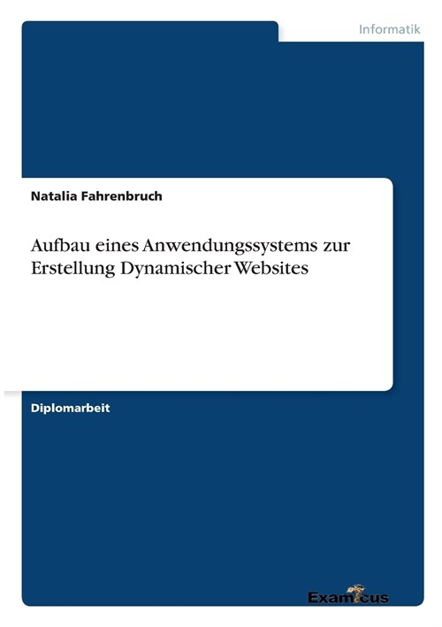 Aufbau Eines Anwendungssystems Zur Erstellung Dynamischer Websites (Paperback)