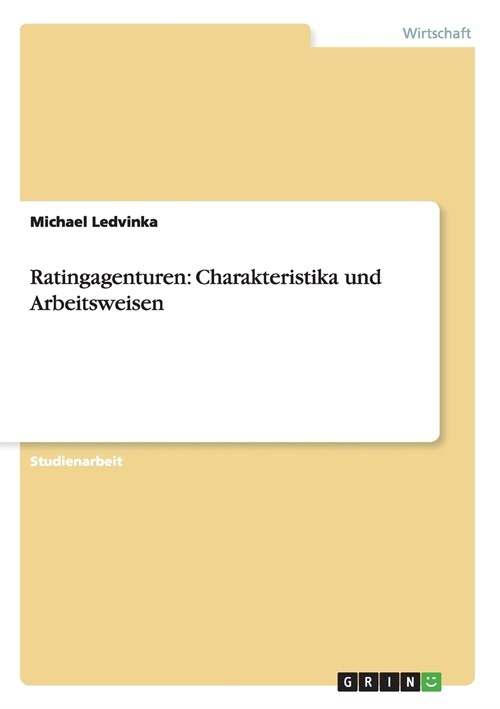 Ratingagenturen: Charakteristika Und Arbeitsweisen (Paperback)