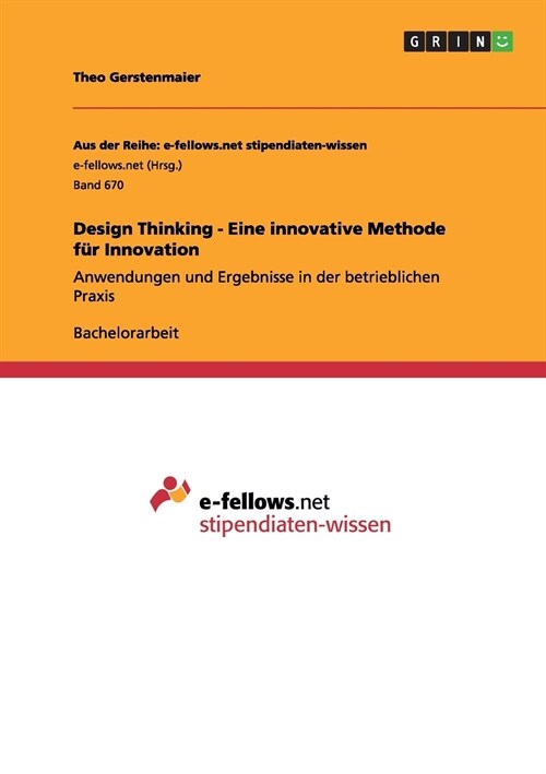 Design Thinking - Eine innovative Methode f? Innovation: Anwendungen und Ergebnisse in der betrieblichen Praxis (Paperback)