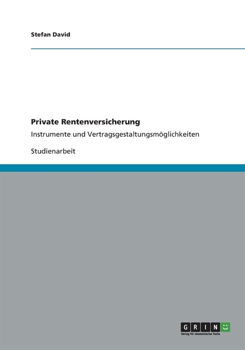 Private Rentenversicherung: Instrumente und Vertragsgestaltungsm?lichkeiten (Paperback)