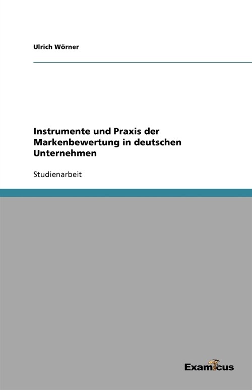 Instrumente Und Praxis Der Markenbewertung in Deutschen Unternehmen (Paperback)