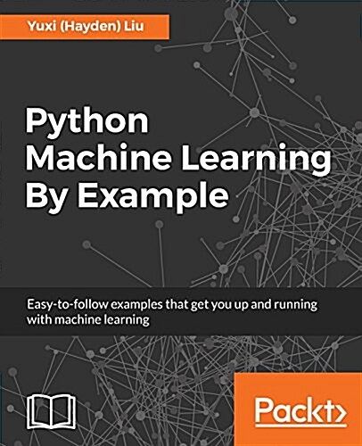 Python Machine Learning by Example (Paperback)