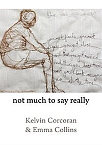 Not Much to Say Really (Paperback)