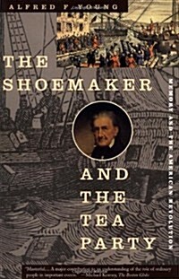 The Shoemaker and the Tea Party: Memory and the American Revolution (Paperback)