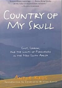 Country of My Skull: Guilt, Sorrow, and the Limits of Forgiveness in the New South Africa (Paperback)