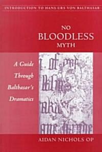 No Bloodless Myth: A Guide Through Balthasars Dramatics (Paperback)