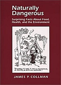 Naturally Dangerous: Surprising Facts about Food, Health, and the Environment (Hardcover)