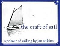 The Craft of Sail: A Primer of Sailing (Paperback)