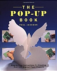 The Pop-Up Book: Step-By-Step Instructions for Creating Over 100 Original Paper Projects (Paperback)