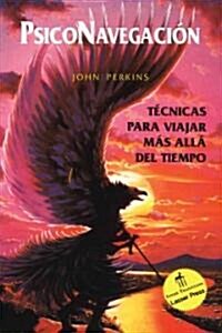 Psiconavegacion: Tecnicas Para Viajar Mas Alla del Tiempo (Paperback, Original)